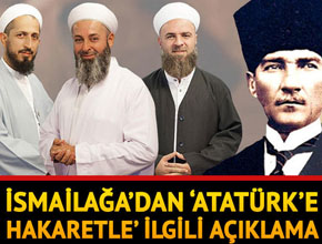İsmailağa'dan 'Atatürk'e hakaret' ile ilgili açıklama