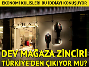 Dev mağaza zinciri Türkiye'den çıkıyor mu