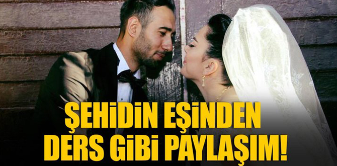 Şehidin eşinden ders gibi paylaşım