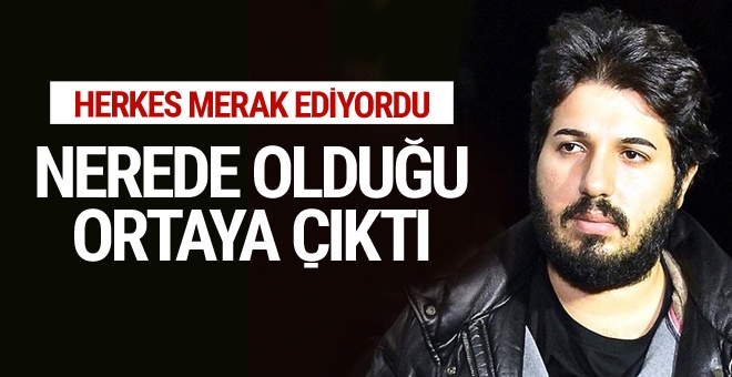 Reza Zarrab'ın nerede olduğu ortaya çıktı