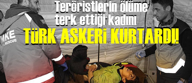 Ölüme terk edilen Afrinli kadını Türk askeri kurtardı!