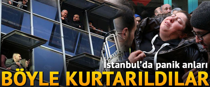 İstanbul'da panik anları... Böyle kurtarıldılar