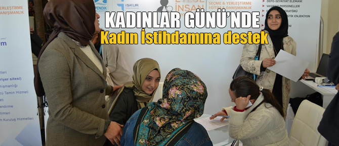 8 Mart’ta Kadın istihdamına destek