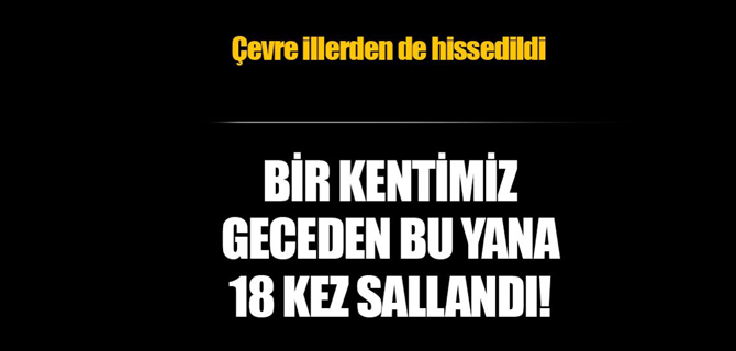 5 saatte 18 kez sallandı