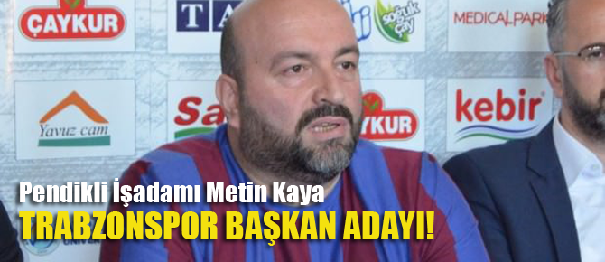 Trabzonspor'a Pendikli başkan adayı!