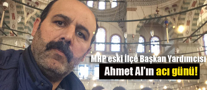 Ahmet Al'ın acı günü!