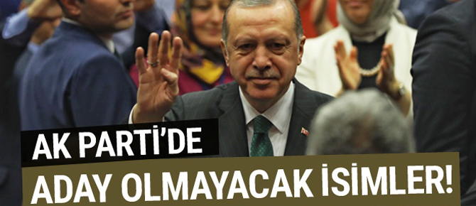 AK Parti'de aday olmayacak isimler! Aralarında ağır toplar var