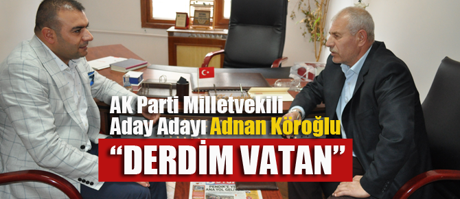 AK Parti Aday Adayı Adnan Köroğlu önce milletim diyor