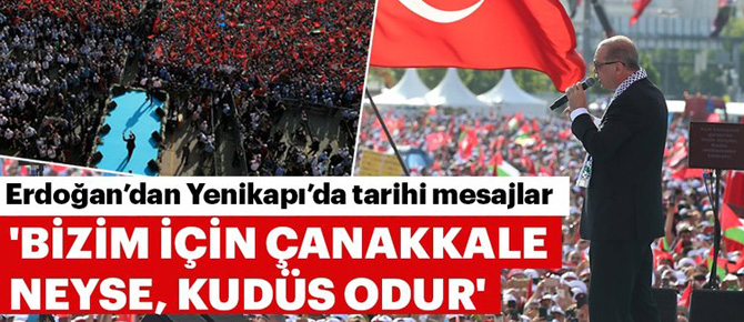 Erdoğan: Bizim için Çanakkale neyse, Kudüs odur