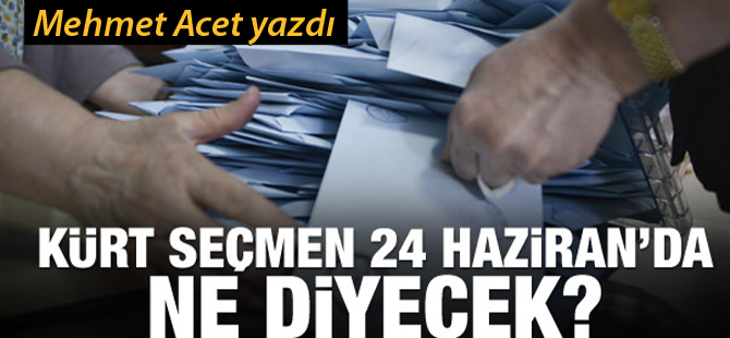 Kürt seçmen 24 Haziran’da ne diyecek?