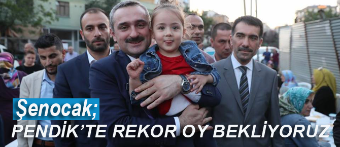 Bayram Şenocak, " Pendik Oy rekoru kıracak"