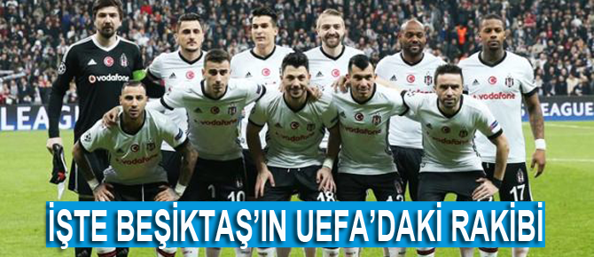 Beşiktaş'ın UEFA'daki rakibi belli oldu!