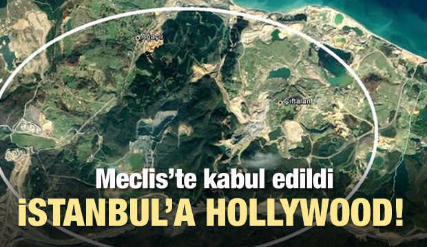 Meclis'te kabul edildi... İstanbul'a Hollywood!