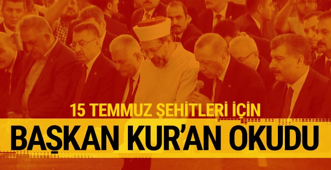 Erdoğan 15 Temmuz şehitleri için Kur'an okudu