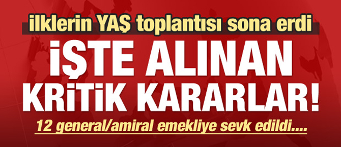 YAŞ toplantısı sona erdi kritik kararlar alındı!