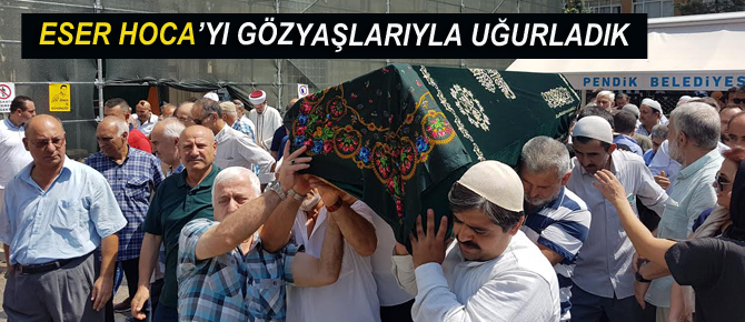 Eser öğretmen son yolculuğuna gözyaşlarıyla uğurlandı