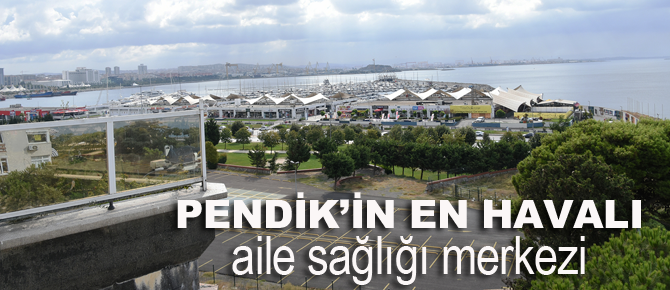 Pendik'in en havalı aile sağlığı merkezi