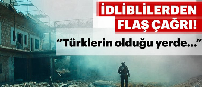 İdliblilerden Türkiye çağrısı!