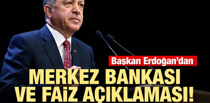 Erdoğan'dan Merkez Bankası ve faiz açıklaması
