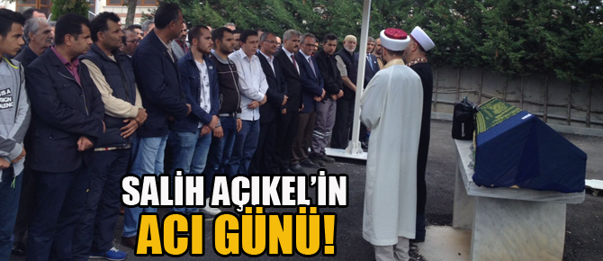 Salih Açıkel'in Acı Günü