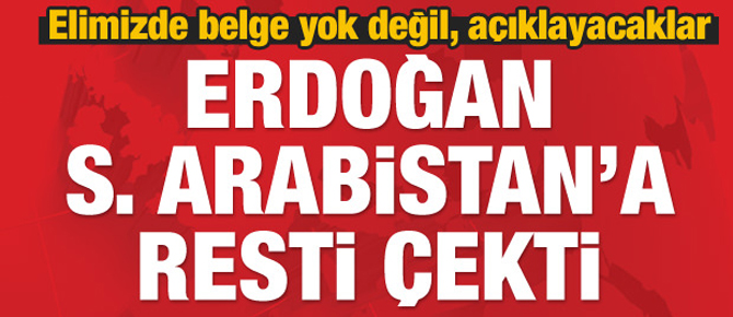 Erdoğan Arabistan'a resti çekti!