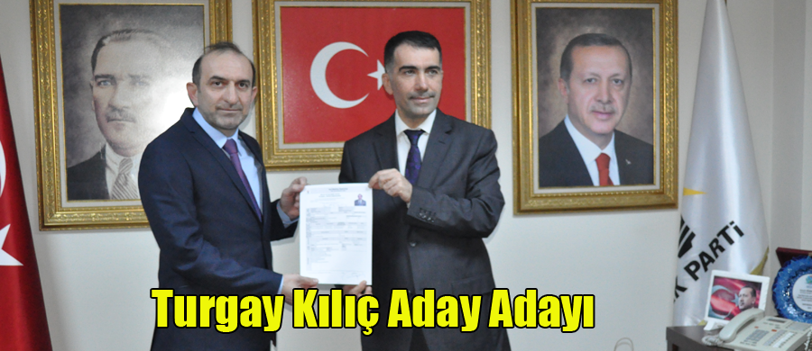 Turgay Kılıç aday adayı