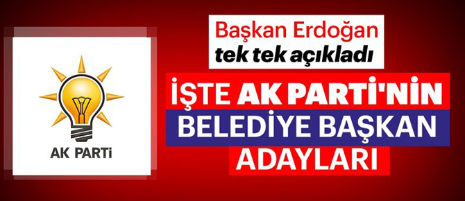 AK Parti'nin belediye başkan adayları açıklandı!