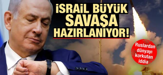 İsrail büyük savaşa hazırlanıyor