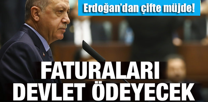 Erdoğan'dan çifte müjde! Faturaları devlet ödeyecek