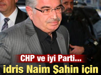 CHP-İYİ Parti kararını verdi! İdris Naim Şahin...