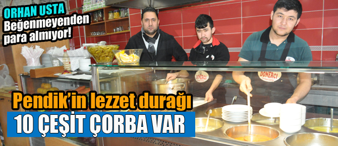 Pendik'in lezzet durağında10 çeşit çorba var..