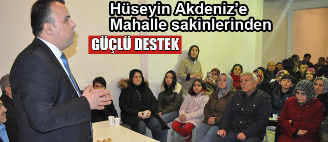 Hüseyin Akdeniz'e mahalleliden güçlü destek