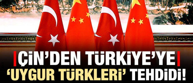 Çin'den Türkiye'ye 'Uygur Türkleri' tehdidi!