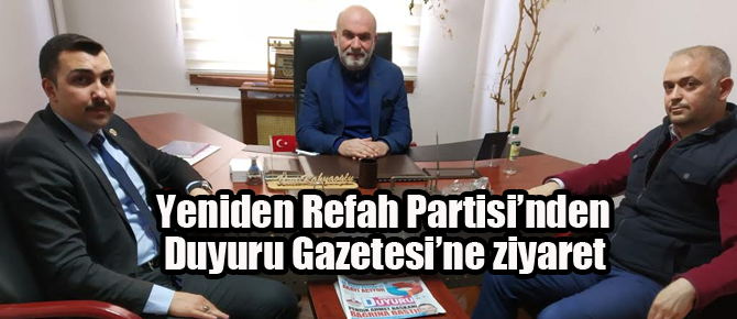 Yeniden Refah Partisi başkanlarından Duyuru Gazetesi'ne ziyaret
