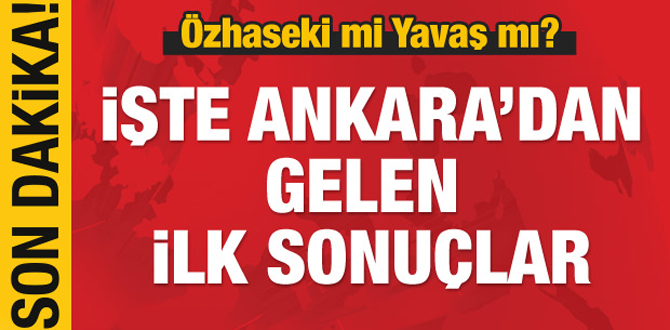 İşte Ankara ve ilçelerinden gelen ilk sonuçlar