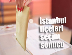 İşte İstanbul ve ilçelerinden yerel seçimin ilk sonuçları!