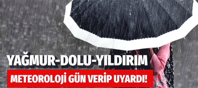 Meteoroloji gün verip uyardı! Yağmur, dolu, yıldırım yolda