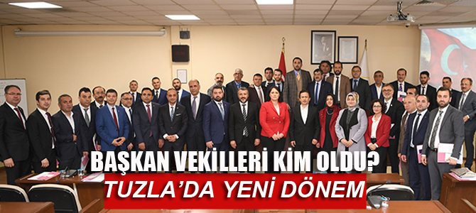 Tuzla'da Yeni Dönem başkan vekilleri kim oldu?