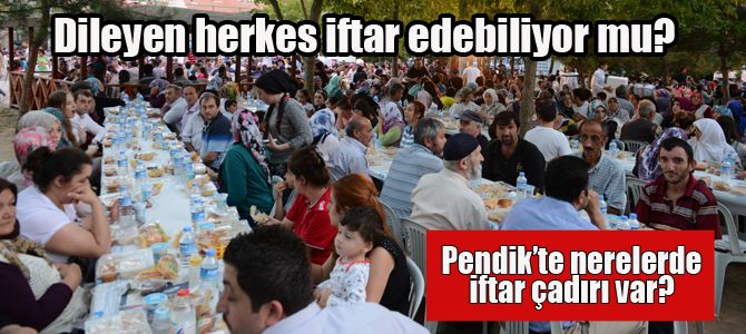 Pendik'te nerede iftar çadırı var? Dileyen oruç açabiliyor mu?