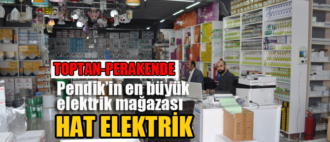 Pendik'in en büyük elektrik mağazası; Hat Elektrik