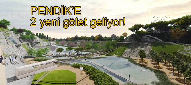 Pendik'e iki yeni gölet geliyor!