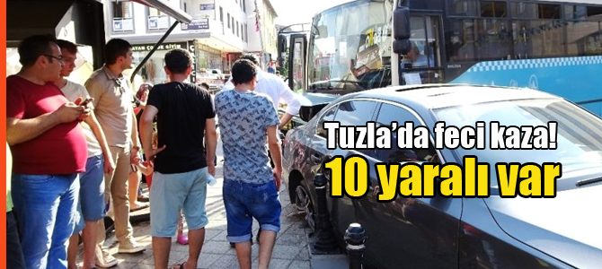 Tuzla'da feci kaza: 10 yaralı var
