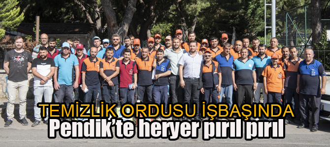 Temizlik ordusu işbaşında.. Pendik'te her yer pırıl pırıl