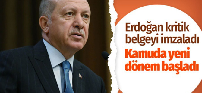 Erdoğan kritik belgeyi imladı.. Kamuda yeni dönem başlıyor..