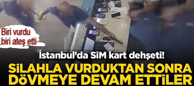 İstanbul’da SİM kart dehşeti! Vurduktan sonra dövmeye devam ettiler