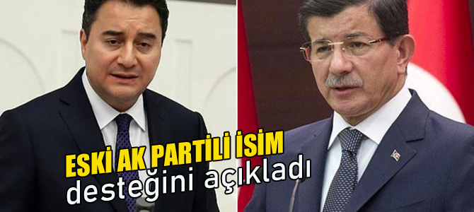 Eski AK Partili isim Ahmet Davutoğlu ve Ali Babacan'a desteğini açıkladı!