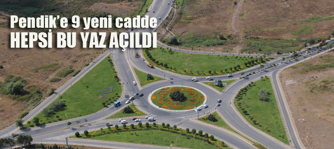 Pendik'e 9 yeni cadde..