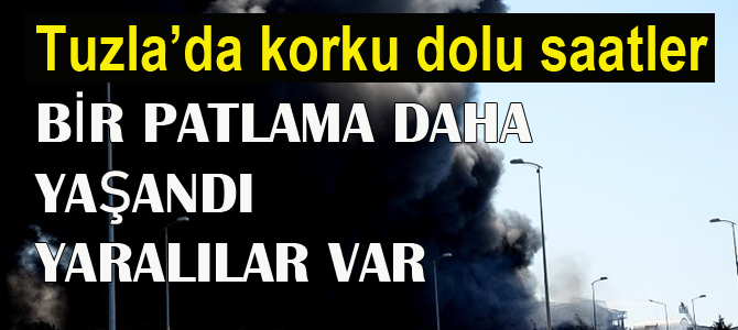 Tuzla'da korkutan yangın! Bir patama daha oldu.. Yaralılar var