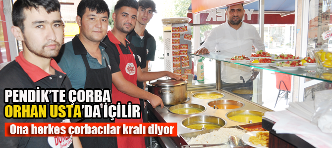 Pendik'te çorba Orhan Usta'da içilir..