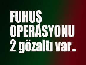 Fuhuş operasyonu 2 gözaltı!